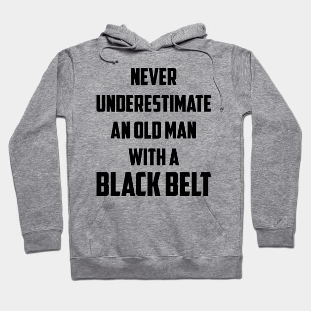 Never Underestimate An Old Man With A Black Belt Hoodie by Ramateeshop